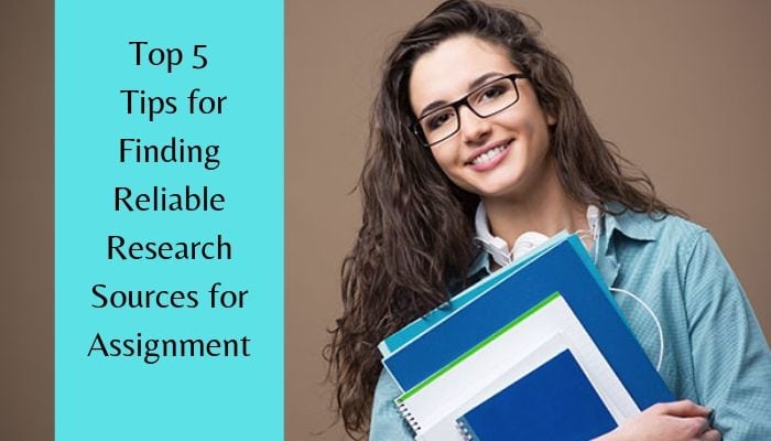 5 Tips : How To Find Reliable Research Source for Assignment Writing