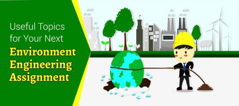 Best Environmental Engineering Topics For Your Assignment ...