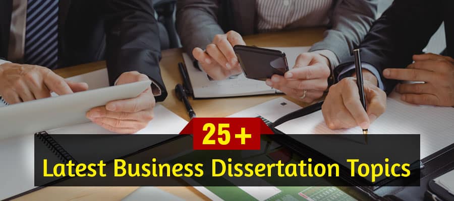 Best Business Dissertation Topics Proposed by Professionals