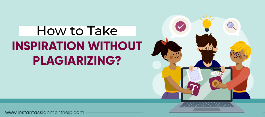 How to Take Inspiration Without Plagiarizing?